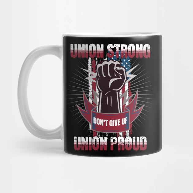 Union Strong Union Proud Labor Day by Bellinna